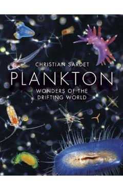 Plankton: Wonders of the Drifting World - Christian Sardet