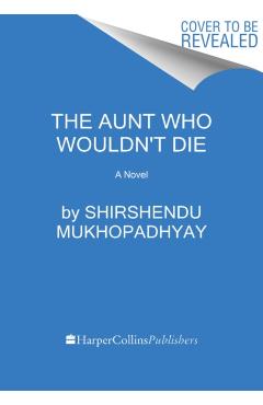The Aunt Who Wouldn't Die - Shirshendu Mukhopadhyay
