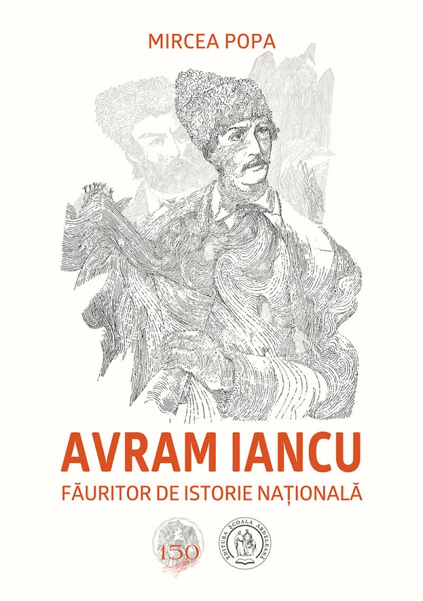 Avram Iancu, fauritor de istorie nationala - Mircea Popa