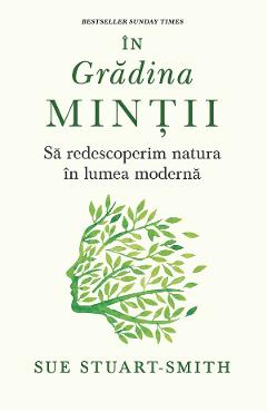 Poza produsului eBook In gradina mintii. Sa redescoperim natura in lumea moderna - Sue Stuart Smith