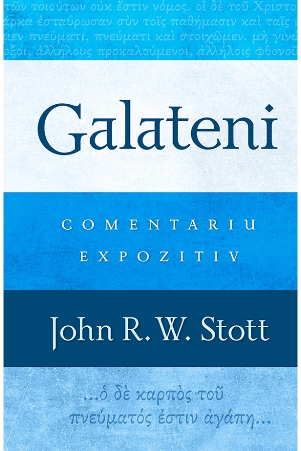 Galateni. Comentariu expozitiv - John R.W. Stott