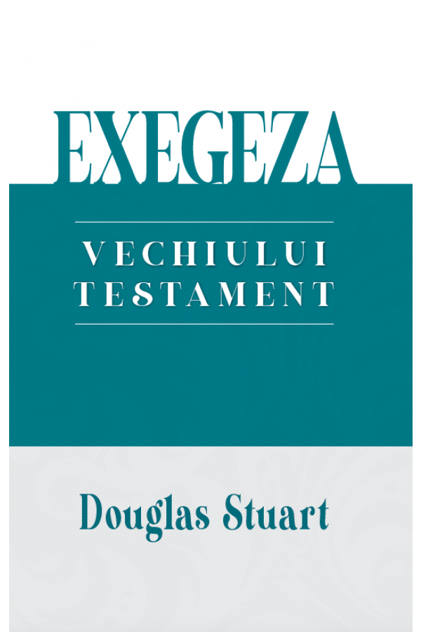Exegeza Vechiului Testament - Douglas Stuart