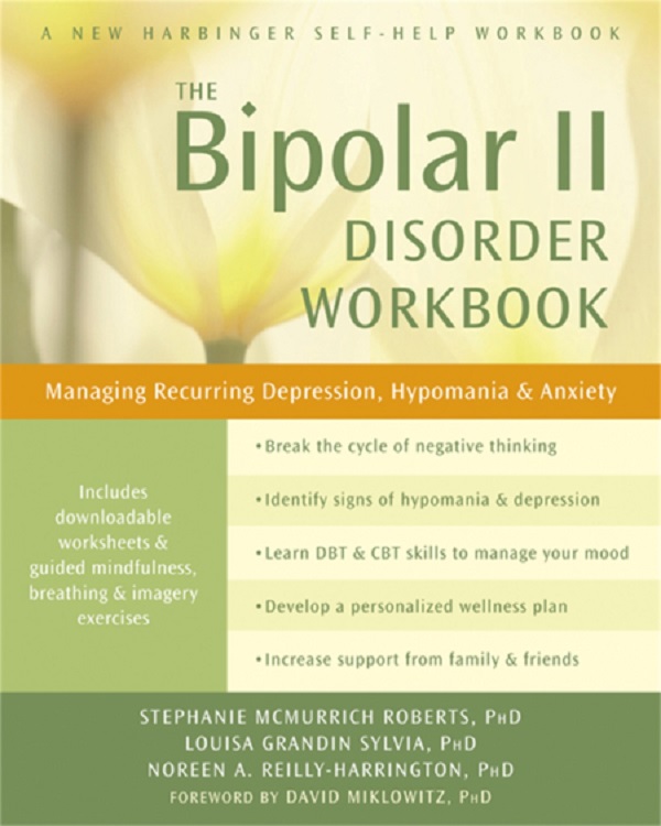 Bipolar II Disorder Workbook - Stephanie McMurrich Roberts, Louisa Grandin Sylvia, Noreen A. Reilly-Harrington