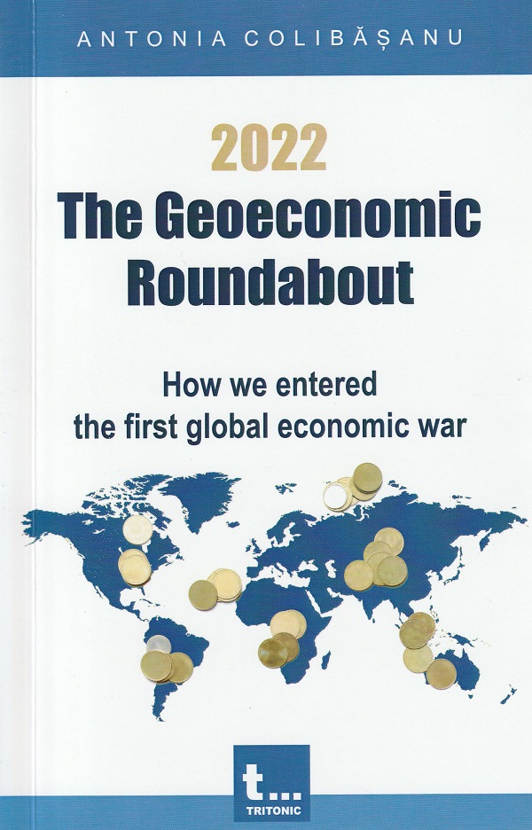 2022. The Geoeconomic Roundabout - Antonia Colibasanu