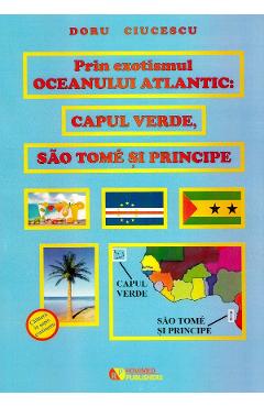 Poza produsului Prin exotismul Oceanului Atlantic. Capul Verde, Sao Tome si Principe - Doru Ciucescu