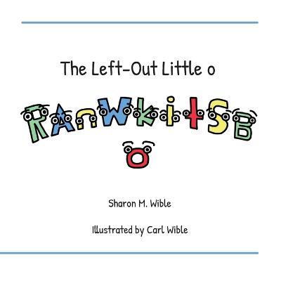Coperta cărții 'The Left-Out Little o - Sharon Wible'