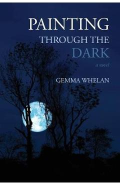 Coperta cărții 'Painting Through the Dark - Gemma Whelan'