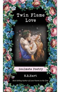 Twin Flame Love: Soulmate Poetry - N. R. Hart