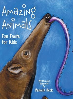 Amazing Animals: Fun Facts for Kids - Pamela Heck