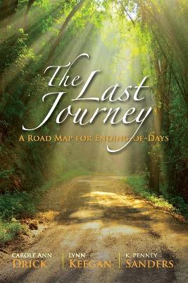 The Last Journey: A Road Map for Ending-of-Days - Carole Ann Drick