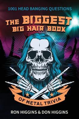 The Biggest Big Hair Book of Metal Trivia - Don Higgins
