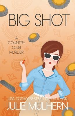 Big Shot - Julie Mulhern