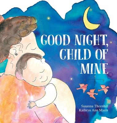 Good Night, Child of Mine - Susanna Thornhill