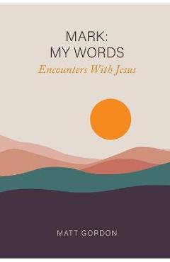 Poza produsului Mark My Words - Encounters With Jesus - Matt Gordon