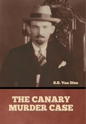 The Canary Murder Case - S. S. Van Dine