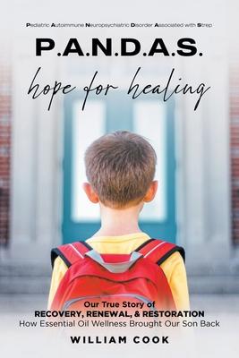 P.A.N.D.A.S. hope for healing: Our True Story of RECOVERY, RENEWAL, and RESTORATION - William Cook