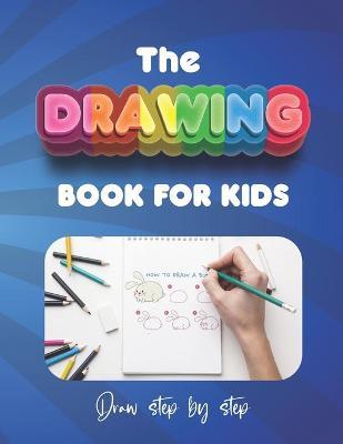 The How to Draw Book for Kids - Draw Step by Step: Simple step-by-step line illustrations make it easy for children to draw with confidence - Zakaria Amid
