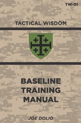 Base Line Training Manual: Tactical Wisdom Series - Joe Dolio