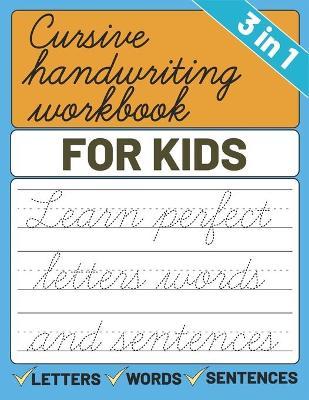 Cursive Handwriting Workbook for Kids: 3 in 1 Letters Words Sentences Cursive Handwriting Practice For Kids, Cursive Workbook To Learn Writing - Sultana Publishing
