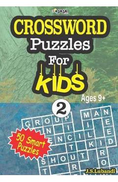 Coperta cărții 'CROSSWORD Puzzles For KIDS, Ages 9+ (50 Smart Puzzles) Vol.2 - Jaja Media'