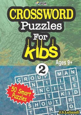 CROSSWORD Puzzles For KIDS, Ages 9+ (50 Smart Puzzles) Vol.2 - Jaja Media