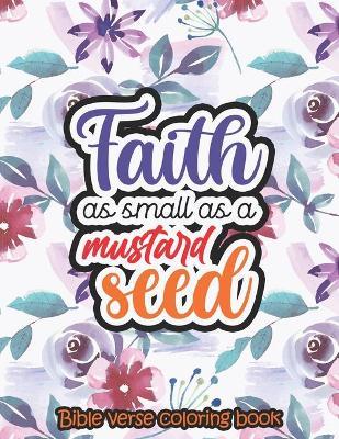 Faith as small as a mustard seed - Bible verse coloring book: 52 Bible Verse Coloring Pages Religious Gift for Christian Girls and Women, Christian Co - Sawaar Coloring