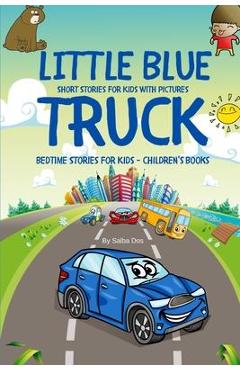 Coperta cărții 'Little Blue Truck - Short Stories For Kids With Pictures: Bedtime Stories For Kids - Children's Books - Salba Dos'