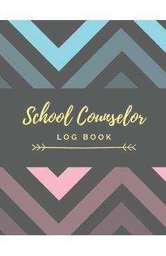Coperta cărții 'School Counselor Log Book: Simple counselling Student Daily Record Keeper & Workbook (School Counselor Appreciation'