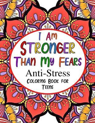 I Am Stronger Than My Fears: Anti-Stress Coloring Book for Teens - Faithcraft