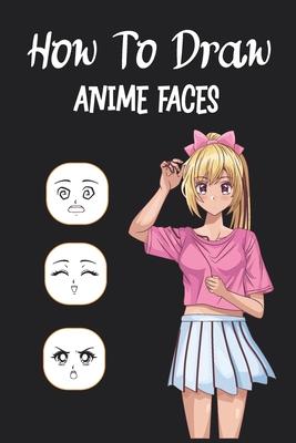 How To Draw Anime Faces: Learn to draw anime and manga faces for beginners , draw comics faces eyes for teens And kids, Gift idea for who loves - Mangtok Publishing