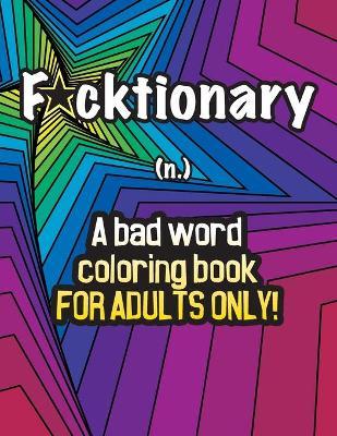 Fucktionary; A bad word coloring book for adults only!: Cuss Word Coloring Book for Stress Relief and Relaxation. - Meem Studio