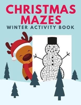 Christmas Mazes Winter Activity Book: Fun Xmas Maze Puzzle Game for Kids, Preschoolers and Toddlers - Stocking Stuffer Gift Idea with Christmas Tree, - Ho Ho Press