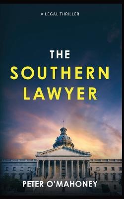The Southern Lawyer: An Epic Legal Thriller - Peter O'mahoney