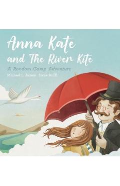 Coperta cărții 'Anna Kate and The River Kite - Michael L. James'