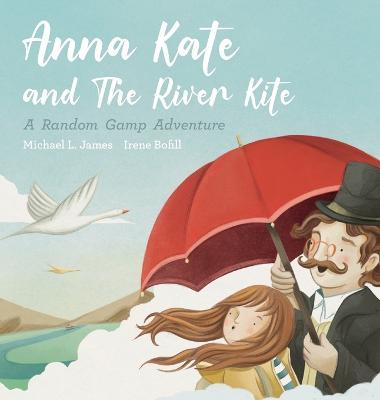 Coperta cărții 'Anna Kate and The River Kite - Michael L. James'