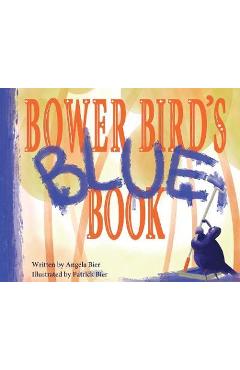 Coperta cărții 'Bower Bird's Blue Book - Angela Bier'