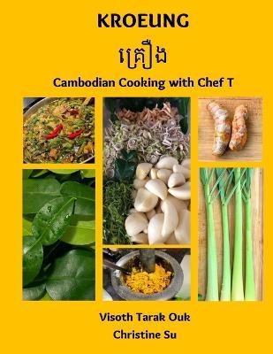 Kroeung: Cambodian Cooking with Chef T - Christine Su