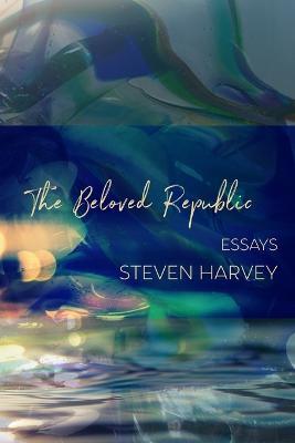 The Beloved Republic - Steven Harvey