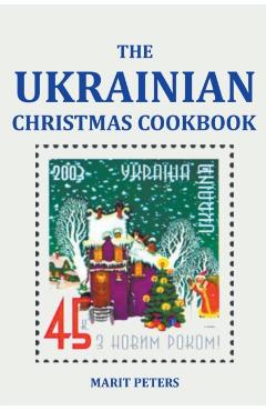 The Ukrainian Christmas Cookbook - Marit Peters