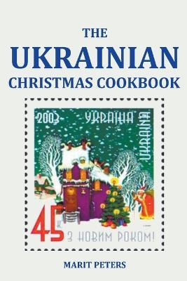 The Ukrainian Christmas Cookbook - Marit Peters