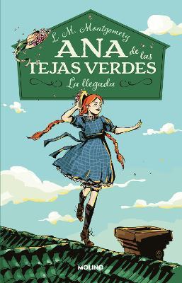 La Llegada / Anne of Green Gables - Lucy Maud Montgomery