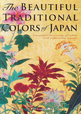 The Beautiful Traditional Colors of Japan: A Beautiful Dictionary of Colors with Captivating Visuals - Nobuyoshi Hamada