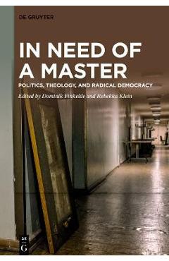 Coperta cărții 'In Need of a Master: Politics, Theology, and Radical Democracy - Dominik Finkelde'