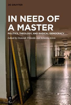 Coperta cărții 'In Need of a Master: Politics, Theology, and Radical Democracy - Dominik Finkelde'