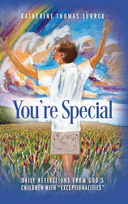 You're Special: Daily Reflections from God's Children with Exceptionalities - Katherine Thomas Leurck