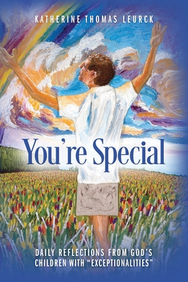 You're Special: Daily Reflections from God's Children with Exceptionalities - Katherine Thomas Leurck