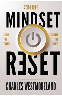 Poza produsului Mindset Reset - Study Guide: Change your thinking transform your reality - Charles Westmoreland