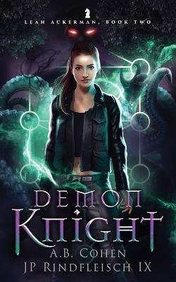 Coperta cărții 'Demon Knight: A Paranormal Academy Urban Fantasy (Leah Ackerman Book 2) - Jp Rindfleisch Ix'