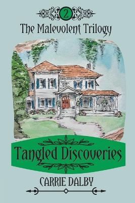 Tangled Discoveries: The Malevolent Trilogy 2 - Carrie Dalby