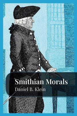 Smithian Morals - Daniel B. Klein